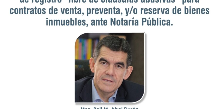 Normativa establece presentar certificación de registro “libre de cláusulas abusivas” para contratos de venta, preventa, y/o reserva de bienes inmuebles, ante Notaría Pública