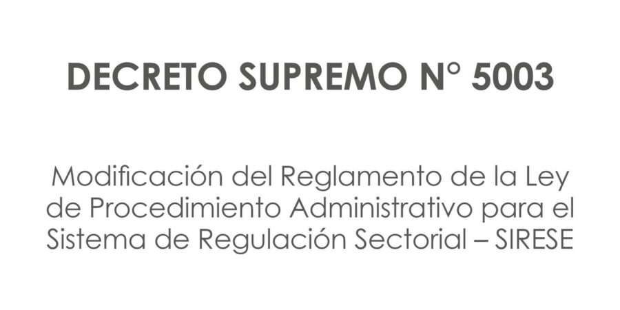 Modificación del Reglamento de la Ley de Procedimiento Administrativo para el Sistema de Regulación Sectorial – SIRESE